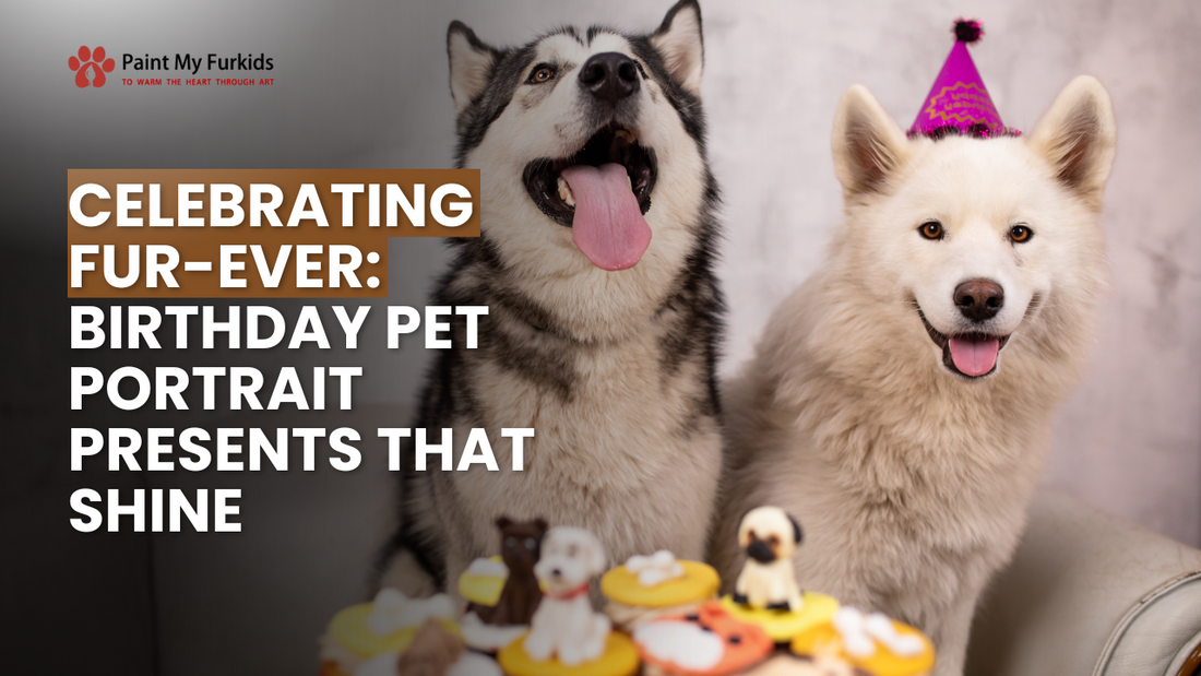 Fur-ever Memories: Unwrapping Joy with Birthday Pet Portrait Presents