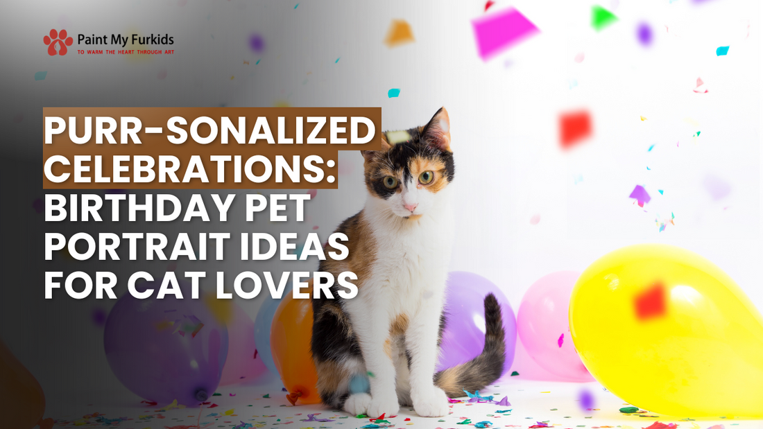 Purr-sonalized Celebrations: Unleashing the Paw-sibilities with Birthday Pet Portrait Ideas for Cat Lovers